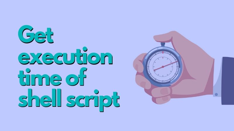 Get Execution Time Of Shell Script