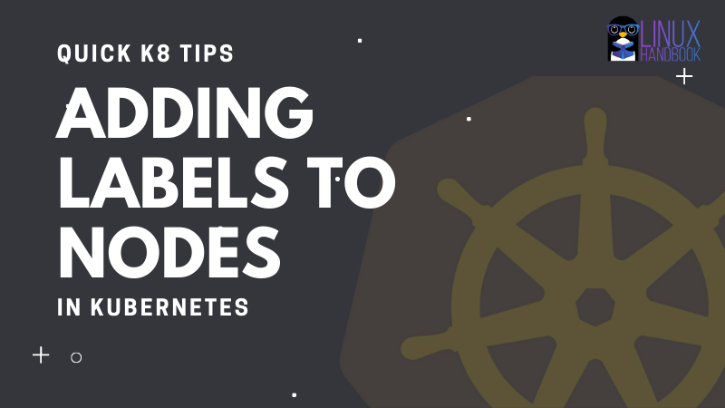 How to Label Kubernetes Nodes (and Remove it Later)