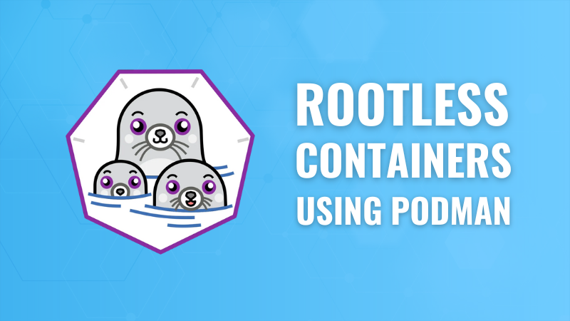 Getting Started With Rootless Container Using Podman
