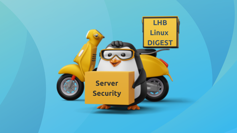 🐧LHB Linux Digest #22.10: Linux Server Security, Know Your System and More