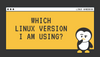 How to Check Which Linux You Are Running?