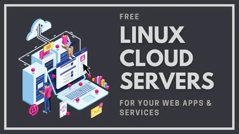 Top Free Linux Cloud Servers to Test or Host Your Web Applications