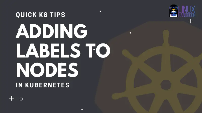 How to Add or Remove Labels to Nodes in Kubernetes