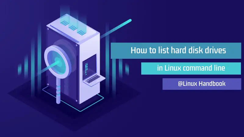 6 Different Ways to List Hard Drives in Linux