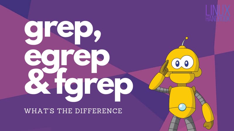 Explained! The Difference Between grep, egrep, and fgrep Commands