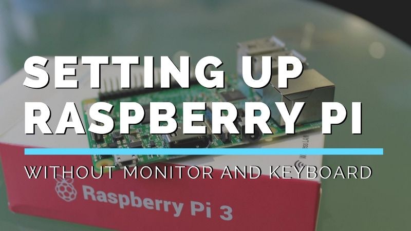 Complete Guide to Install Raspberry Pi Headless and Wireless