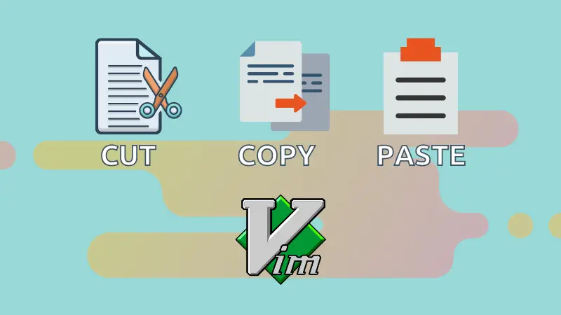 cut, copy and paste in Vim