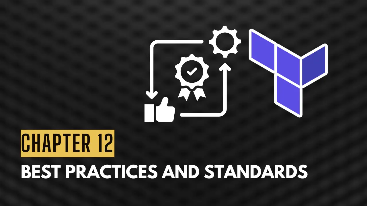 Chapter 12: Terraform Best Practices and Standards