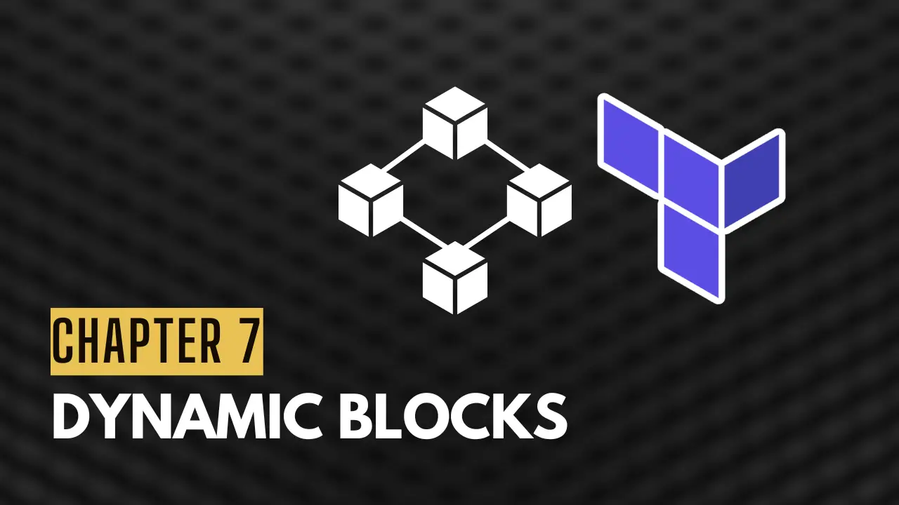 Chapter 7: Dynamic Blocks in Terraform