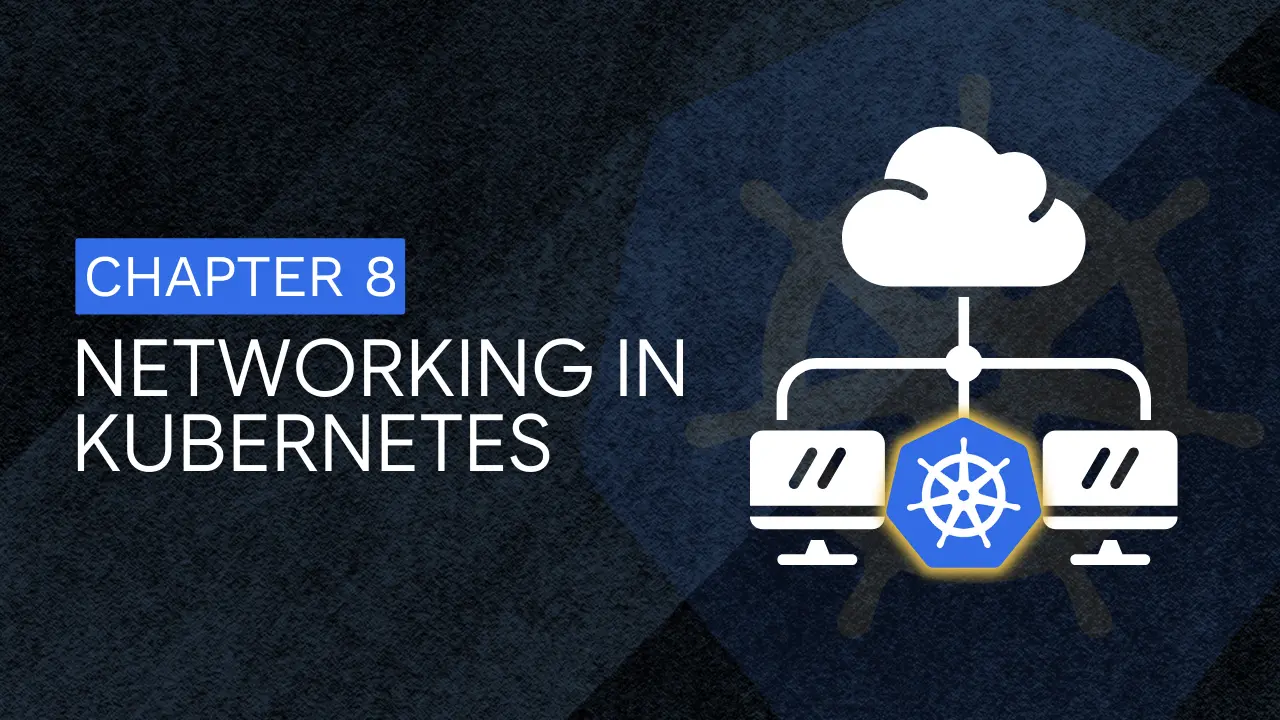 Chapter 8: Networking in Kubernetes