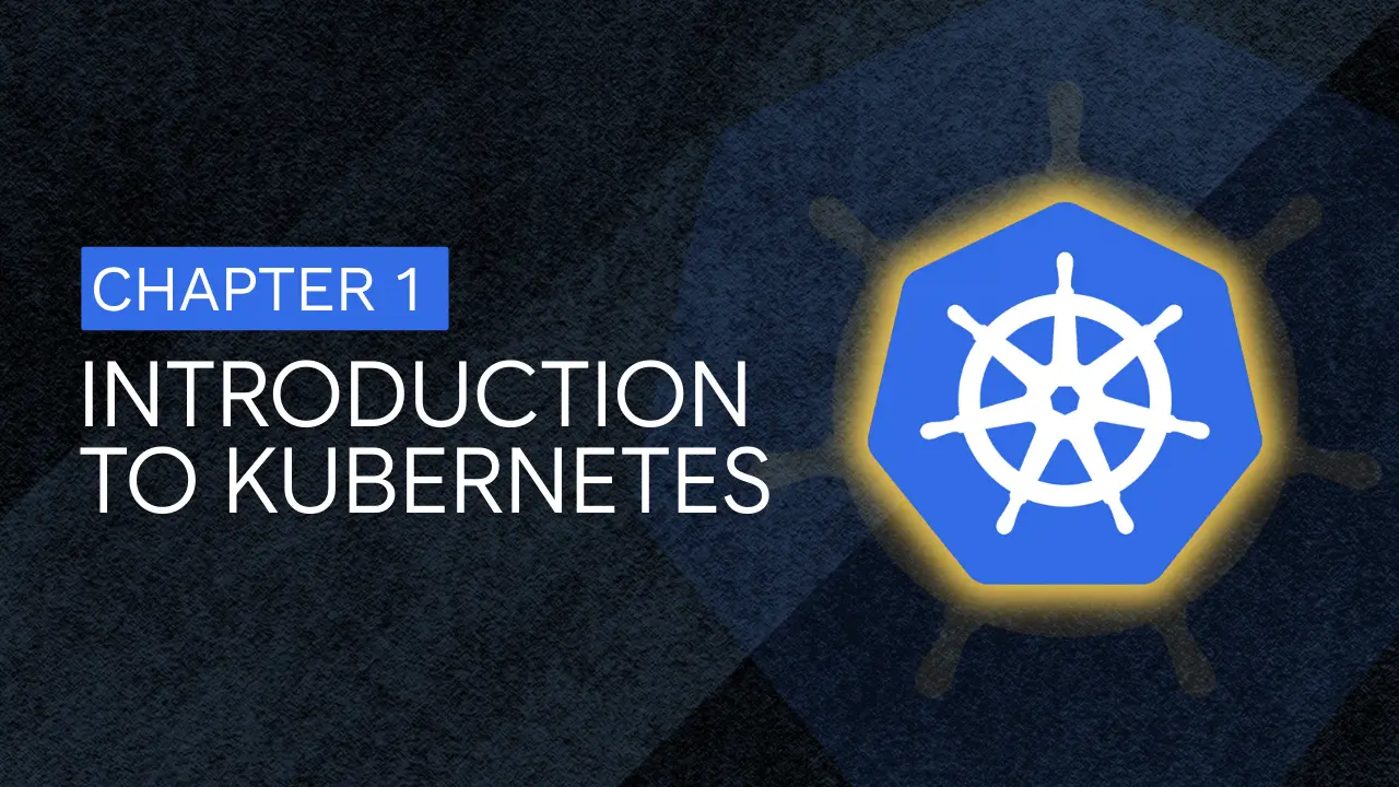 Chapter 1: Introduction to Kubernetes