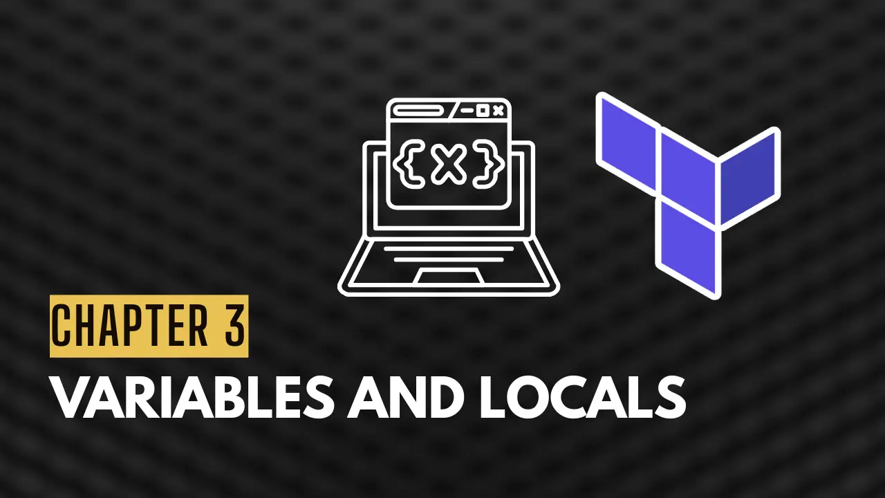 Chapter 3: Terraform Variables and Locals