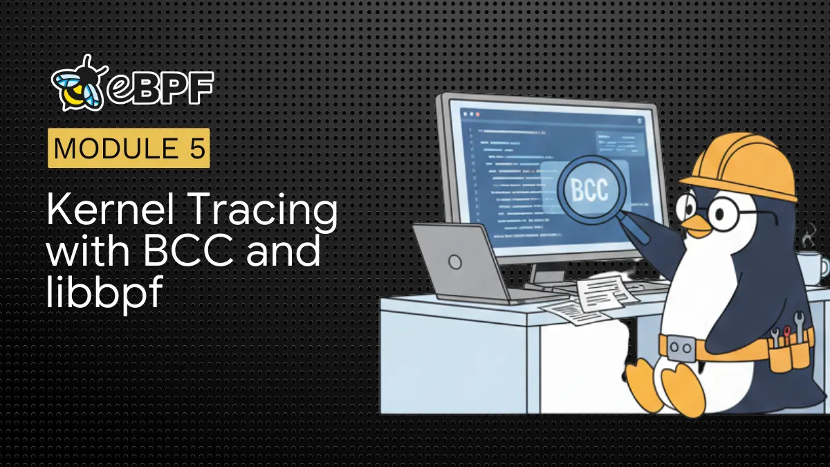 Kernel Tracing with BCC and libbpf