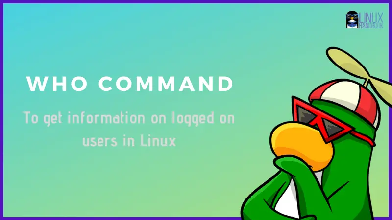 Who Linux Check Logged in User Info With Who Command in Linux